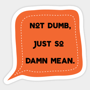 Not Dumb Sticker